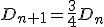 D_{n+1}=\frac{3}{4}D_n